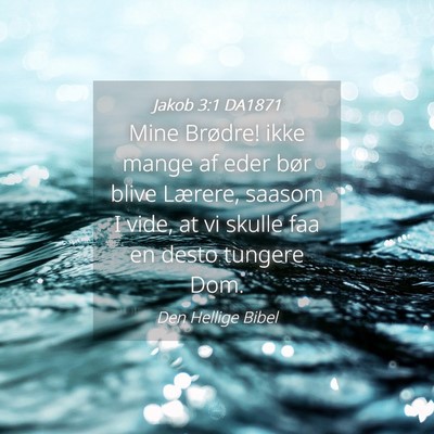 Picture 04 - Jakob 3:1 DA1871 - Mine Brødre! ikke mange af eder bør blive - Bible Verse Picture
