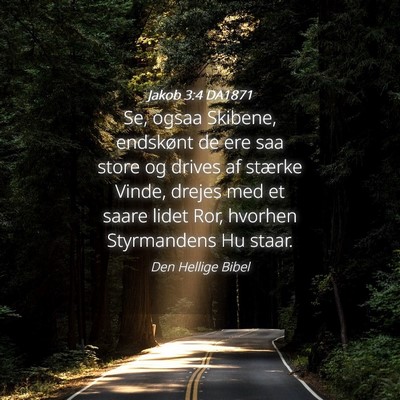 Picture 04 - Jakob 3:4 DA1871 - Se, ogsaa Skibene, endskønt de ere saa store og - Bible Verse Picture