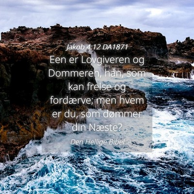 Picture 04 - Jakob 4:12 DA1871 - Een er Lovgiveren og Dommeren, han, som kan - Bible Verse Picture