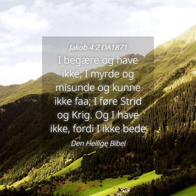 Picture 04 - Jakob 4:2 DA1871 - I begære og have ikke; I myrde og misunde og - Bible Verse Picture