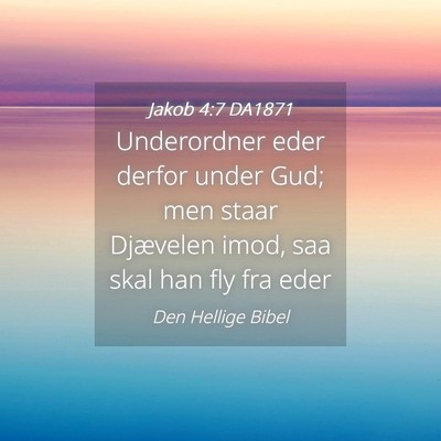 Picture 04 - Jakob 4:7 DA1871 - Underordner eder derfor under Gud; men staar - Bible Verse Picture