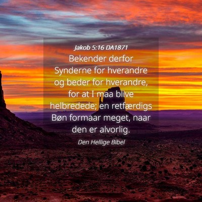 Picture 04 - Jakob 5:16 DA1871 - Bekender derfor Synderne for hverandre og beder - Bible Verse Picture