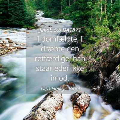 Picture 04 - Jakob 5:6 DA1871 - I domfældte, I dræbte den retfærdige; han - Bible Verse Picture