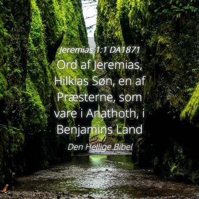 Picture 04 - Jeremias 1:1 DA1871 - Ord af Jeremias, Hilkias Søn, en af Præsterne, - Bible Verse Picture