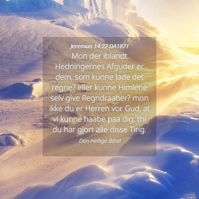 Picture 04 - Jeremias 14:22 DA1871 - Mon der iblandt Hedningernes Afguder er dem, som - Bible Verse Picture