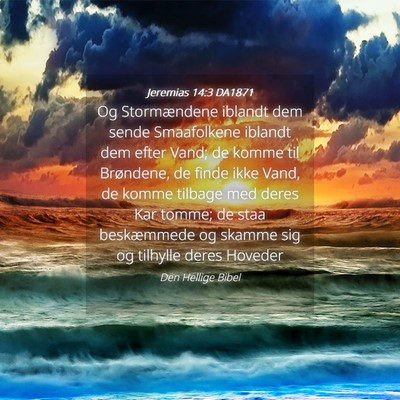 Picture 04 - Jeremias 14:3 DA1871 - Og Stormændene iblandt dem sende Smaafolkene - Bible Verse Picture