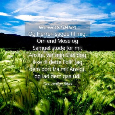 Picture 04 - Jeremias 15:1 DA1871 - Og Herren sagde til mig: Om end Mose og Samuel - Bible Verse Picture