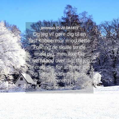 Picture 04 - Jeremias 15:20 DA1871 - Og jeg vil gøre dig til en fast Kobbermur imod - Bible Verse Picture