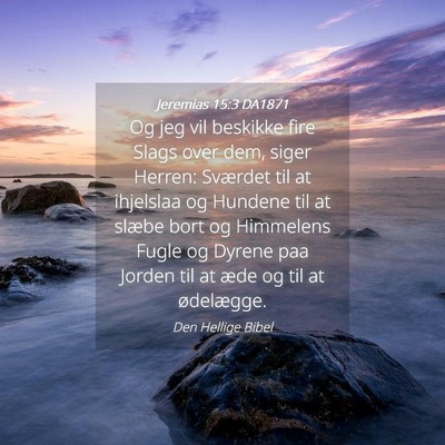 Picture 04 - Jeremias 15:3 DA1871 - Og jeg vil beskikke fire Slags over dem, siger - Bible Verse Picture