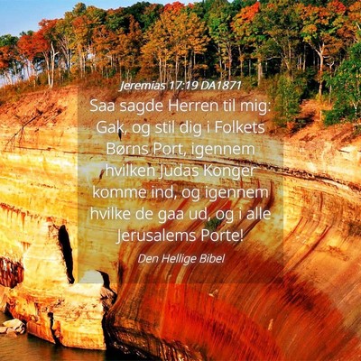 Picture 04 - Jeremias 17:19 DA1871 - Saa sagde Herren til mig: Gak, og stil dig i - Bible Verse Picture