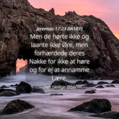 Picture 04 - Jeremias 17:23 DA1871 - Men de hørte ikke og laante ikke Øre, men - Bible Verse Picture