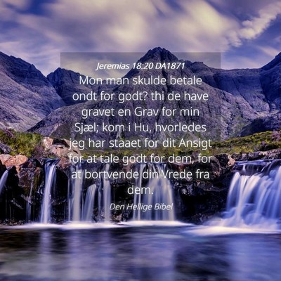 Picture 04 - Jeremias 18:20 DA1871 - Mon man skulde betale ondt for godt? thi de have - Bible Verse Picture