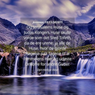 Picture 04 - Jeremias 19:13 DA1871 - Og Jerusalems Huse og Judas Kongers Huse skulle - Bible Verse Picture