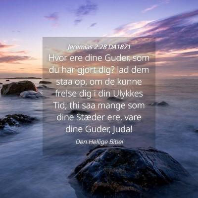 Picture 04 - Jeremias 2:28 DA1871 - Hvor ere dine Guder, som du har gjort dig? lad - Bible Verse Picture