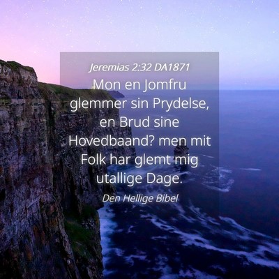 Picture 04 - Jeremias 2:32 DA1871 - Mon en Jomfru glemmer sin Prydelse, en Brud sine - Bible Verse Picture