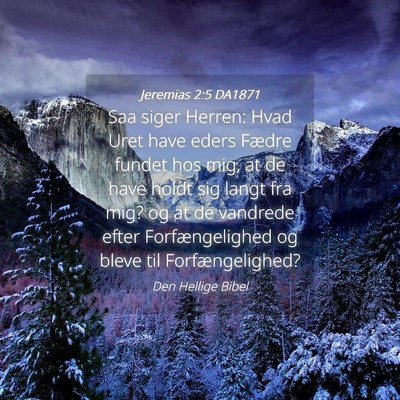 Picture 04 - Jeremias 2:5 DA1871 - Saa siger Herren: Hvad Uret have eders Fædre - Bible Verse Picture