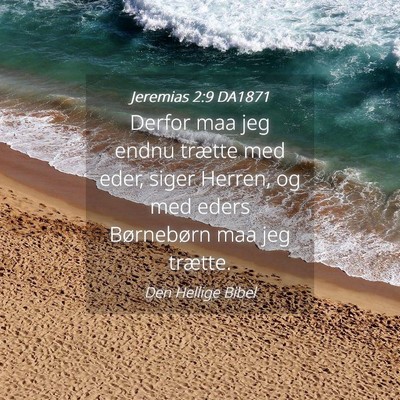 Picture 04 - Jeremias 2:9 DA1871 - Derfor maa jeg endnu trætte med eder, siger - Bible Verse Picture