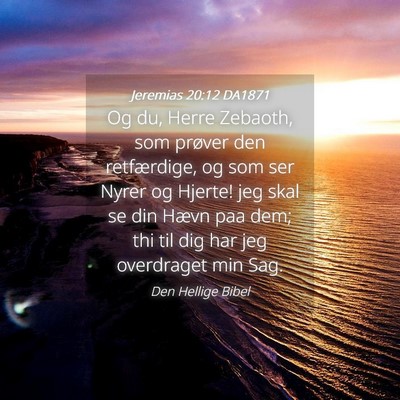 Picture 04 - Jeremias 20:12 DA1871 - Og du, Herre Zebaoth, som prøver den - Bible Verse Picture