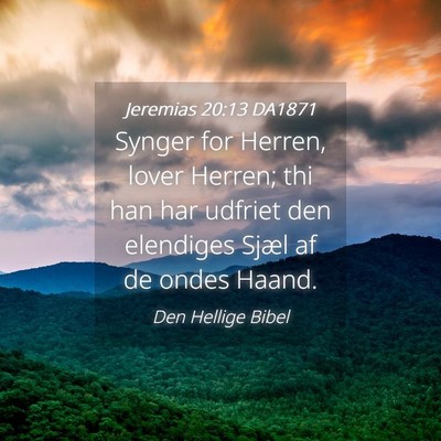 Picture 04 - Jeremias 20:13 DA1871 - Synger for Herren, lover Herren; thi han har - Bible Verse Picture