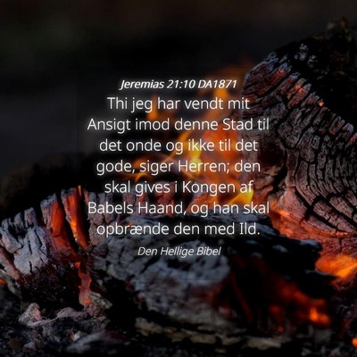 Picture 04 - Jeremias 21:10 DA1871 - Thi jeg har vendt mit Ansigt imod denne Stad til - Bible Verse Picture
