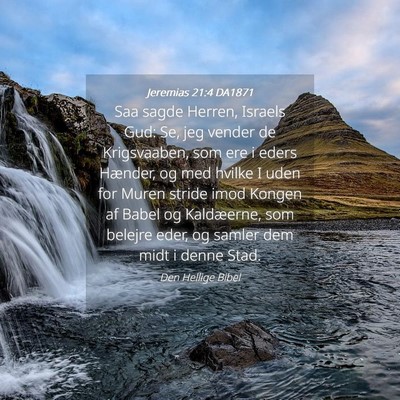 Picture 04 - Jeremias 21:4 DA1871 - Saa sagde Herren, Israels Gud: Se, jeg vender de - Bible Verse Picture