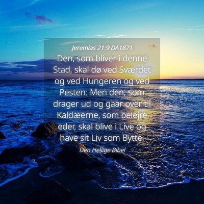 Picture 04 - Jeremias 21:9 DA1871 - Den, som bliver i denne Stad, skal dø ved - Bible Verse Picture