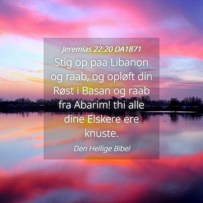 Picture 04 - Jeremias 22:20 DA1871 - Stig op paa Libanon og raab, og opløft din Røst - Bible Verse Picture