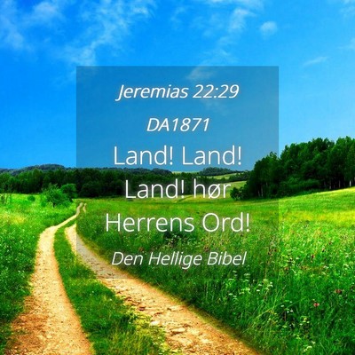 Picture 04 - Jeremias 22:29 DA1871 - Land! Land! Land! hør Herrens - Bible Verse Picture