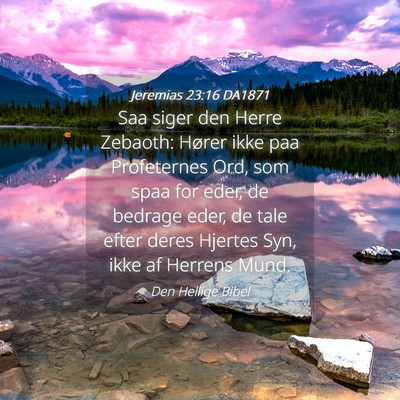 Picture 04 - Jeremias 23:16 DA1871 - Saa siger den Herre Zebaoth: Hører ikke paa - Bible Verse Picture