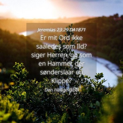Picture 04 - Jeremias 23:29 DA1871 - Er mit Ord ikke saaledes som Ild? siger Herren, - Bible Verse Picture