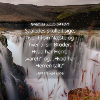 Picture 04 - Jeremias 23:35 DA1871 - Saaledes skulle I sige, hver til sin Næste og - Bible Verse Picture