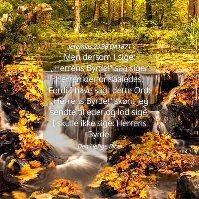 Picture 04 - Jeremias 23:38 DA1871 - Men dersom I sige: „Herrens Byrde!‟ saa siger - Bible Verse Picture