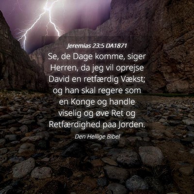 Picture 04 - Jeremias 23:5 DA1871 - Se, de Dage komme, siger Herren, da jeg vil - Bible Verse Picture