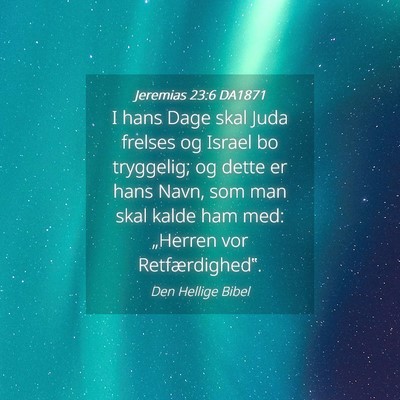 Picture 04 - Jeremias 23:6 DA1871 - I hans Dage skal Juda frelses og Israel bo - Bible Verse Picture