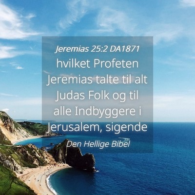 Picture 04 - Jeremias 25:2 DA1871 - hvilket Profeten Jeremias talte til alt Judas - Bible Verse Picture