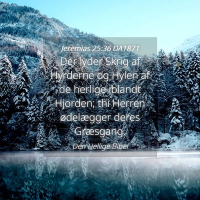 Picture 04 - Jeremias 25:36 DA1871 - Der lyder Skrig af Hyrderne og Hylen af de - Bible Verse Picture