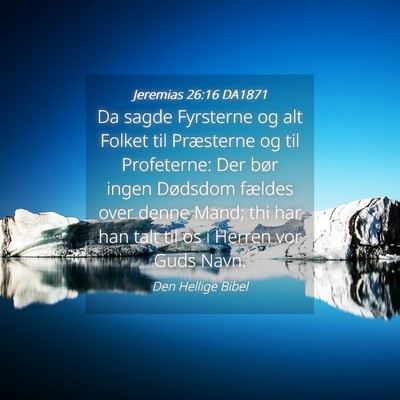 Picture 04 - Jeremias 26:16 DA1871 - Da sagde Fyrsterne og alt Folket til Præsterne - Bible Verse Picture