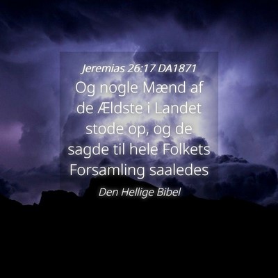 Picture 04 - Jeremias 26:17 DA1871 - Og nogle Mænd af de Ældste i Landet stode op, - Bible Verse Picture