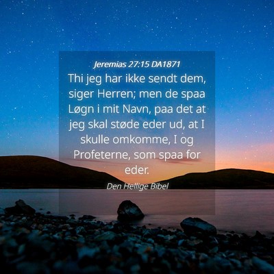 Picture 04 - Jeremias 27:15 DA1871 - Thi jeg har ikke sendt dem, siger Herren; men de - Bible Verse Picture