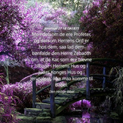 Picture 04 - Jeremias 27:18 DA1871 - Men dersom de ere Profeter, og dersom Herrens Ord - Bible Verse Picture