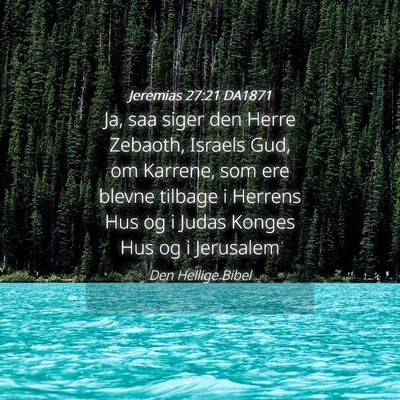 Picture 04 - Jeremias 27:21 DA1871 - Ja, saa siger den Herre Zebaoth, Israels Gud, om - Bible Verse Picture