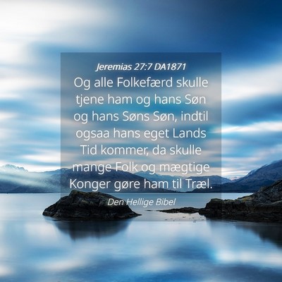 Picture 04 - Jeremias 27:7 DA1871 - Og alle Folkefærd skulle tjene ham og hans Søn - Bible Verse Picture