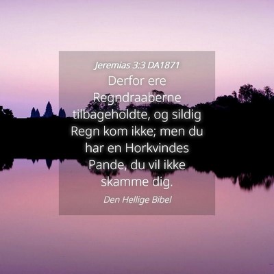 Picture 04 - Jeremias 3:3 DA1871 - Derfor ere Regndraaberne tilbageholdte, og sildig - Bible Verse Picture