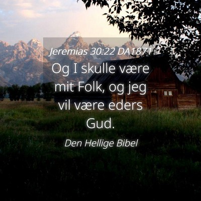 Picture 04 - Jeremias 30:22 DA1871 - Og I skulle være mit Folk, og jeg vil være - Bible Verse Picture