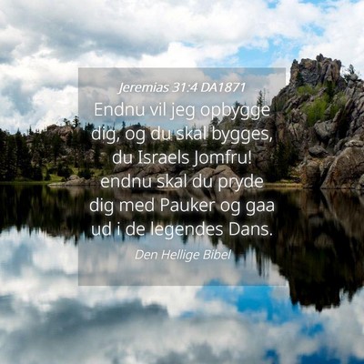 Picture 04 - Jeremias 31:4 DA1871 - Endnu vil jeg opbygge dig, og du skal bygges, du - Bible Verse Picture