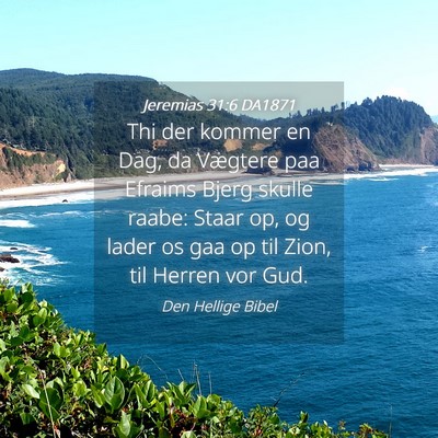 Picture 04 - Jeremias 31:6 DA1871 - Thi der kommer en Dag, da Vægtere paa Efraims - Bible Verse Picture