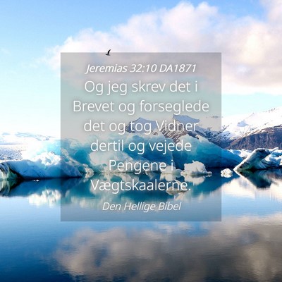 Picture 04 - Jeremias 32:10 DA1871 - Og jeg skrev det i Brevet og forseglede det og - Bible Verse Picture