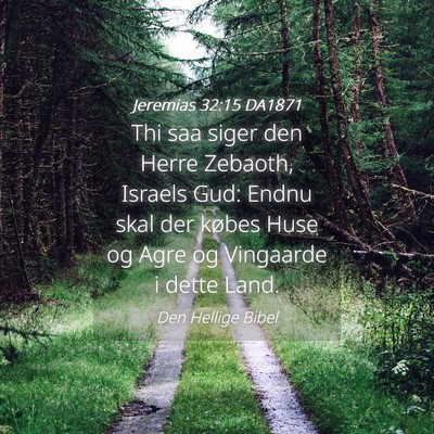 Picture 04 - Jeremias 32:15 DA1871 - Thi saa siger den Herre Zebaoth, Israels Gud: - Bible Verse Picture