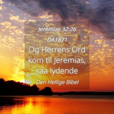 Picture 04 - Jeremias 32:26 DA1871 - Og Herrens Ord kom til Jeremias, saa - Bible Verse Picture