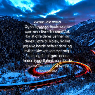 Picture 04 - Jeremias 32:35 DA1871 - Og de byggede Baalshøjene, som ere i Ben-Hinnoms - Bible Verse Picture